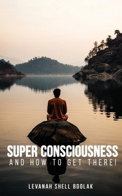 Super Consciousness and how to get there! - Levanah Shell Bdolak