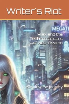 Alex and the Technomancers of Neo-Avalon - Seet, Nicholas; Riot, Writer's