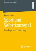 Sport und Selbstkonzept I (eBook, PDF) Sport und Selbstkonzept I (eBook, PDF)