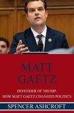 Matt Gaetz, Defender of Trump: How Matt Gaetz Changed Politics (eBook, ePUB) Matt Gaetz, Defender of Trump: How Matt Gaetz Changed Politics (eBook, ePUB)
