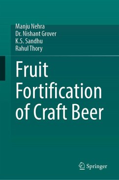 Fruit Fortification of Craft Beer (eBook, PDF) - Nehra, Manju; Grover, Nishant; Sandhu, K. S.; Thory, Rahul