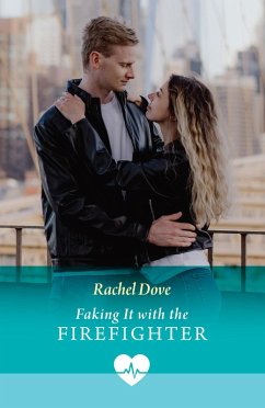 Faking It With The Firefighter (eBook, ePUB) - Dove, Rachel
