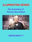 Illuminating Genius: The Inventions of Thomas Alva Edison (eBook, ePUB) Illuminating Genius: The Inventions of Thomas Alva Edison (eBook, ePUB)