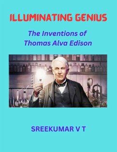 Illuminating Genius: The Inventions of Thomas Alva Edison (eBook, ePUB) - T, Sreekumar V