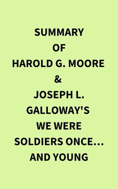 Summary of Harold G. Moore & Joseph L. Galloway's We Were Soldiers Once... and Young (eBook, ePUB) - IRB Media