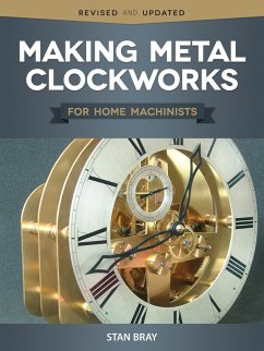Making Metal Clockworks for Home Machinists (eBook, ePUB) - Bray, Stan