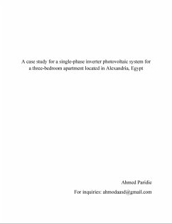 Cover A Case Study for a Single-Phase Inverter Photovoltaic System of a Three-Bedroom Apartment Located in Alexandria, Egypt (building industry, #0) (eBook, ePUB)