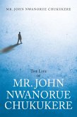 The Life of Mr. John Nwanorue Chukukere (eBook, ePUB) The Life of Mr. John Nwanorue Chukukere (eBook, ePUB)