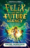 Felix and the Future Agency (eBook, ePUB) Felix and the Future Agency (eBook, ePUB)