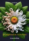 La Fragilidad de lo Perfecto (eBook, ePUB) La Fragilidad de lo Perfecto (eBook, ePUB)
