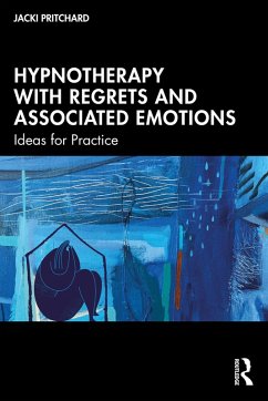 Hypnotherapy with Regrets and Associated Emotions (eBook, PDF) - Pritchard, Jacki