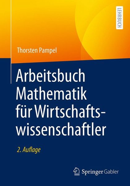 Arbeitsbuch Mathematik für Wirtschaftswissenschaftler (eBook, PDF) Arbeitsbuch Mathematik für Wirtschaftswissenschaftler (eBook, PDF)