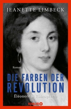 Die Farben der Revolution. Éléonore und Robespierre (eBook, ePUB) - Limbeck, Jeanette