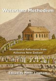 Weteriana Methodism: Bicentennial Reflections from Aotearoa New Zealand (eBook, ePUB) Weteriana Methodism: Bicentennial Reflections from Aotearoa New Zealand (eBook, ePUB)