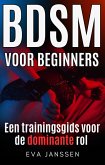 BDSM Voor Beginners: Een trainingsgids voor de dominante rol (eBook, ePUB)