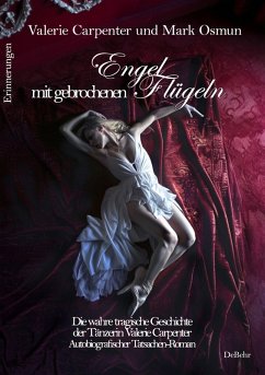 Cover Engel mit gebrochenen Flügeln - Die wahre tragische Geschichte der Tänzerin Valerie Carpenter - Autobiografischer Tatsachen-Roman - Erinnerungen (eBook, ePUB)