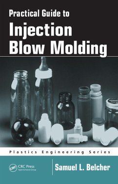 Practical Guide To Injection Blow Molding (eBook, ePUB) - Belcher, Samuel L.
