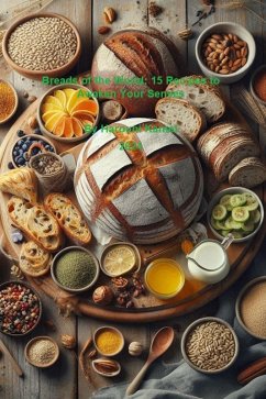 Breads of the World: 15 Recipes to Awaken Your Senses (eBook, ePUB) - Bleu, Le Papillon; Kamel, Harouni