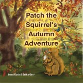 Patch The Squirrel's Autumn Adventure (eBook, ePUB) Patch The Squirrel's Autumn Adventure (eBook, ePUB)