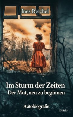 Im Sturm der Zeiten - Der Mut, neu zu beginnen - Autobiografie (eBook, ePUB) - Behr, Daniela