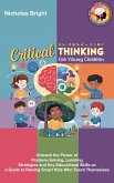 Critical Thinking for Young Children: Unleash the Power of Problem-Solving, Learning Strategies and Key Educational Skills as a Guide to Raising Smart Kids Who Teach Themselves (eBook, ePUB)