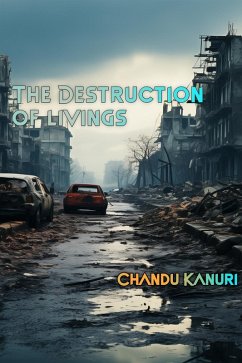 The Destruction of Livings (eBook, ePUB) - Kanuri, Chandu