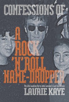 Confessions of a Rock N Roll Name Dropper (eBook, ePUB) - Kaye, Laurie