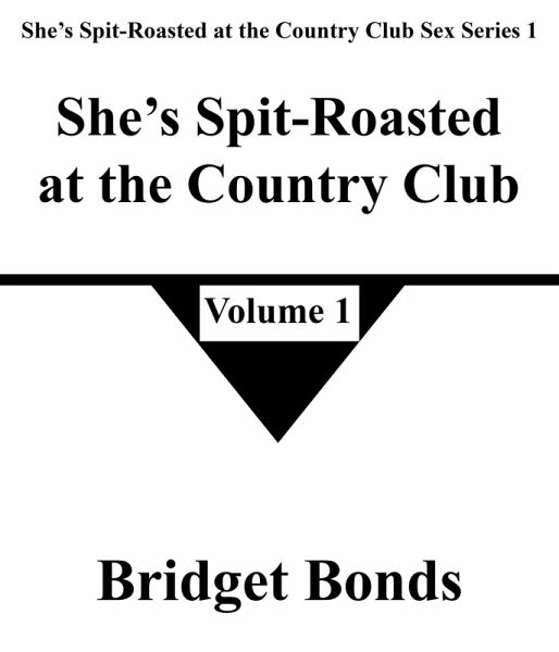 She's Spit-Roasted at the Country Club 1 (She's Spit-Roasted at the Country Club Sex Series 1, #1) (eBook, ePUB)