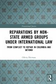 Reparations by Non-State Armed Groups under International Law (eBook, ePUB)