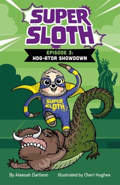 Cover Super Sloth Episode 3: Hog-ator Showdown (eBook, ePUB)