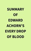 Summary of Edward Achorn's Every Drop of Blood (eBook, ePUB)