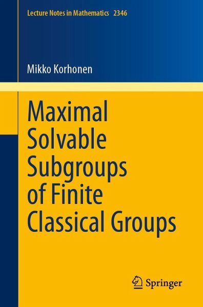 Maximal Solvable Subgroups of Finite Classical Groups (eBook, PDF) Maximal Solvable Subgroups of Finite Classical Groups (eBook, PDF)