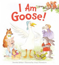 I Am Goose! (eBook, ePUB) - Rohner, Dorothia