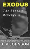 The Earth's Revenge 6 Exodus (THE EARTH'S REVENGE, #6) (eBook, ePUB) The Earth's Revenge 6 Exodus (THE EARTH'S REVENGE, #6) (eBook, ePUB)