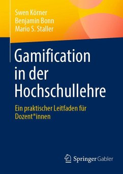 Gamification in der Hochschullehre (eBook, PDF) - Körner, Swen; Bonn, Benjamin; Staller, Mario S.