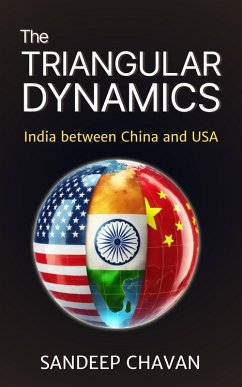 The Triangular Dynamics: India between China and USA (eBook, ePUB) - Chavan, Sandeep