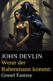 Wenn der Rabenmann kommt: Grusel Fantasy (eBook, ePUB) Wenn der Rabenmann kommt: Grusel Fantasy (eBook, ePUB)
