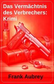 Das Vermächtnis des Verbrechers: Krimi (eBook, ePUB)