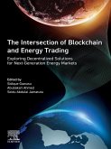 The Intersection of Blockchain and Energy Trading (eBook, ePUB) The Intersection of Blockchain and Energy Trading (eBook, ePUB)