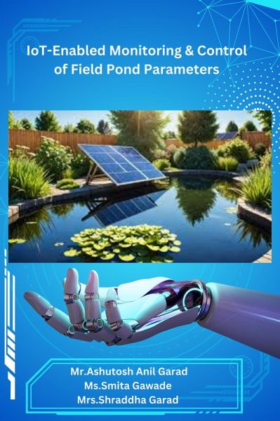 IoT- Enabled Monitoring & Control of Field Pond Parameters (eBook, ePUB) IoT- Enabled Monitoring & Control of Field Pond Parameters (eBook, ePUB)