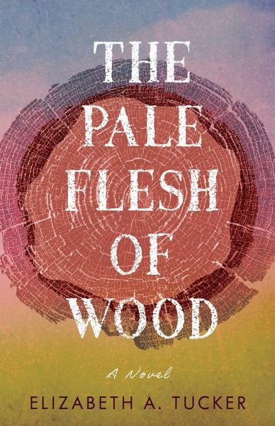 The Pale Flesh of Wood (eBook, ePUB) The Pale Flesh of Wood (eBook, ePUB)