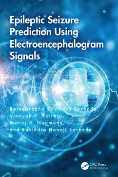 Epileptic Seizure Prediction Using Electroencephalogram Signals (eBook, ePUB) - Borhade, Ratnaprabha Ravindra; Bairagi, Vinayak K.; Nagmode, Manoj S.; Borhade, Ravindra Honaji