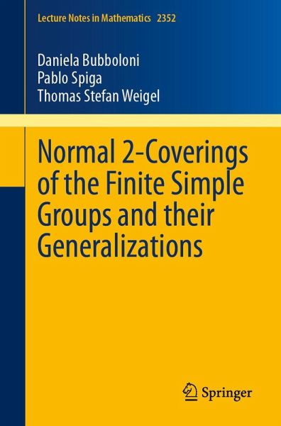Normal 2-Coverings of the Finite Simple Groups and their Generalizations (eBook, PDF) Normal 2-Coverings of the Finite Simple Groups and their Generalizations (eBook, PDF)
