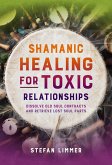 Shamanic Healing for Toxic Relationships (eBook, ePUB)