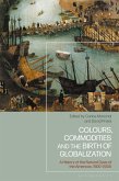 Colours, Commodities and the Birth of Globalization (eBook, ePUB)