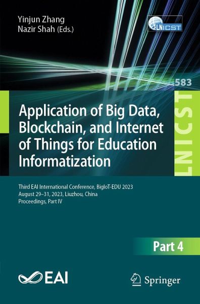 Application of Big Data, Blockchain, and Internet of Things for Education Informatization (eBook, PDF) Application of Big Data, Blockchain, and Internet of Things for Education Informatization (eBook, PDF)
