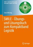 SMILE - Übungs- und Lösungsbuch zum Kompaktband Logistik (eBook, PDF) SMILE - Übungs- und Lösungsbuch zum Kompaktband Logistik (eBook, PDF)