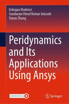 Peridynamics and Its Applications Using Ansys (eBook, PDF) - Madenci, Erdogan; Anicode, Sundaram Vinod Kumar; Zhang, Yanan