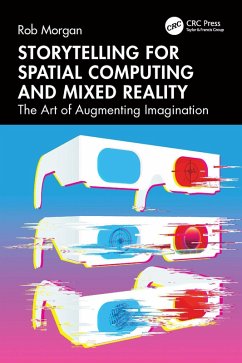 Storytelling for Spatial Computing and Mixed Reality (eBook, ePUB) - Morgan, Rob