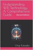 Understanding WiFi Technology: A Comprehensive Guide (Second Edition) (eBook, ePUB) Understanding WiFi Technology: A Comprehensive Guide (Second Edition) (eBook, ePUB)